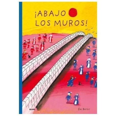 ABAJO LOS MUROS Blume Eric Battut Portada Libro