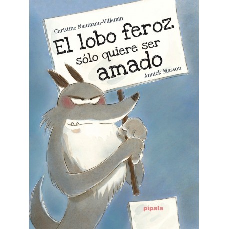 EL LOBO FEROZ SOLO QUIERE SER AMADO Pipala Portada Libro