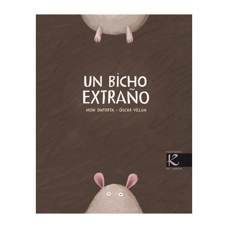 UN BICHO EXTRAÑO LIBRO KALANDRAKA