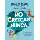 NO CREZCAS NUNCA LIBRO ROALD DAHL