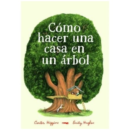 COMO HACER UNA CASA EN UN ARBOL Libro Libros del Zorro Rojo Portada Libro