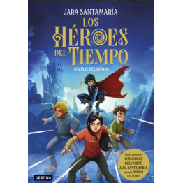HEROES DEL TIEMPO 1, LOS. UN VIAJE PELIGROSO