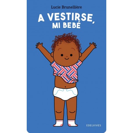 A VESTIRSE, MI BEBÈ LIBRO EDELVIVES