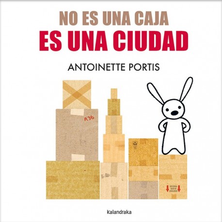 NO ES UNA CAJA, ES UNA CIUDAD LIBRO KALANDRAKA 
