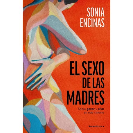 Portada del libro El sexo de las madres de Sonia Encinas