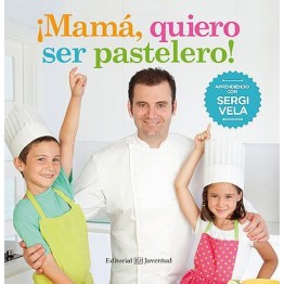 ¡MAMÁ, QUIERO SER PASTELERO!