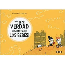 ¡YO SÉ DE VERDAD CÓMO SE HACEN LOS BEBÉS!