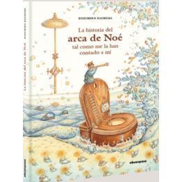 LA HISTORIA DEL ARCA DE NOÉ TAL COMO ME LA HAN CONTADO A MÍ