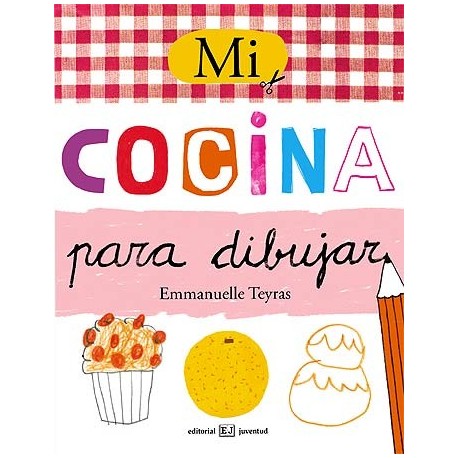 MI COCINA PARA DIBUJAR, de emmanuel teyras | Comprar libro