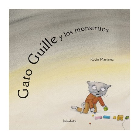 GATO GUILLE Y LOS MONSTRUOS, de rocío martínez, rocío martínez |