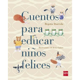 CUENTOS PARA EDUCAR NIÑOS FELICES