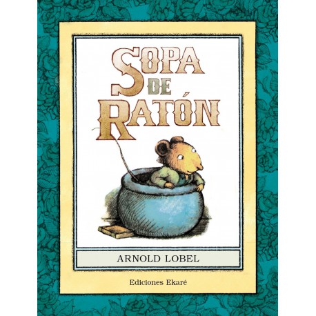 sopa de raton de arnold lobel ediciones ekare