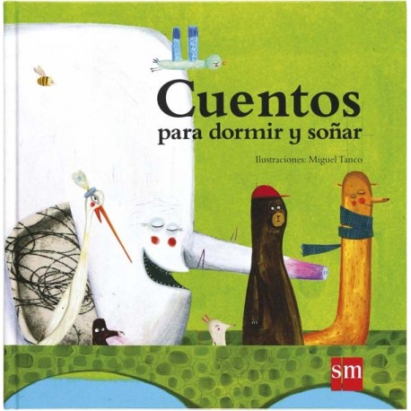 CUENTOS PARA DORMIR Y SONAR SM Susana Martinez y Miguel Tanco