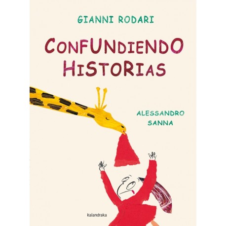 CONFUNDIENDO HISTORIAS GIANNI RODARI KALANDRAKA RAYUELAINFANCIA