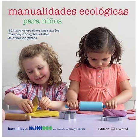 MANUALIDADES ECOLOGICAS PARA NINOS  Juventud Portada Libro