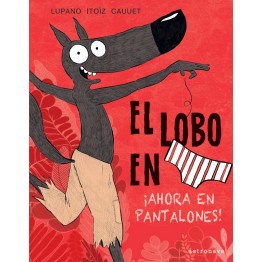 EL LOBO EN CALZONCILLOS 5. ¡AHORA EN PANTALONES!