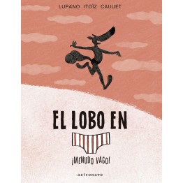 EL LOBO EN CALZONCILLOS 4. ¡MENUDO VAGO!