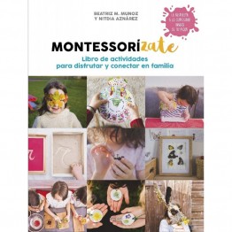 MONTESSORIZATE. LIBRO DE ACTIVIDADES PARA DISFRUTAR Y CONECTAR EN FAMILIA