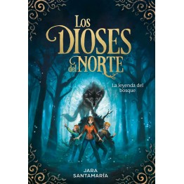 LOS DIOSES DEL NORTE 1. LA LEYENDA DEL BOSQUE