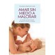 AMAR SIN MIEDO A MALCRIAR Libro