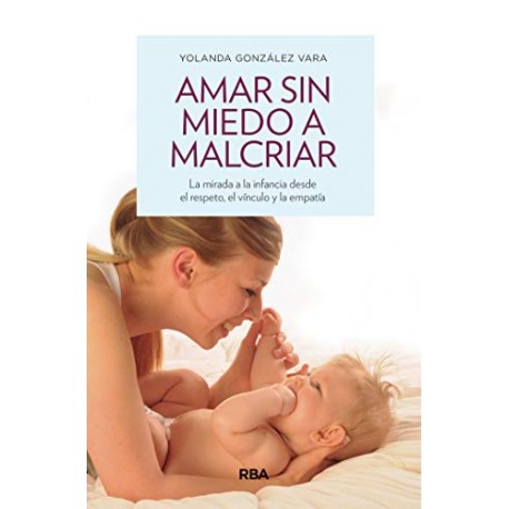 AMAR SIN MIEDO A MALCRIAR Libro