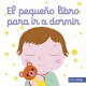 EL PEQUENO LIBRO PARA IR A DORMIR 