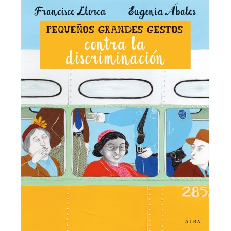 PEQUENOS GRANDES GESTOS CONTRA LA DISCRIMINACION Alba Editorial