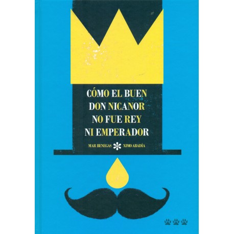 CÓMO EL BUEN DON NICANOR NO FUE REY NI EMPERADOR