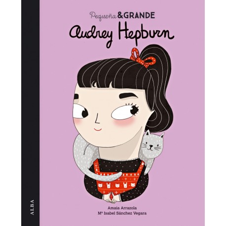 AUDREY HEPBURN PEQUENA Y GRANDE Alba Editorial Portada Libro