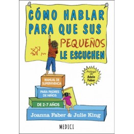 CÓMO HABLAR PARA QUE SUS PEQUEÑOS LE ESCUCHEN