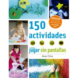 150 ACTIVIDADES PARA JUGAR SIN PANTALLAS