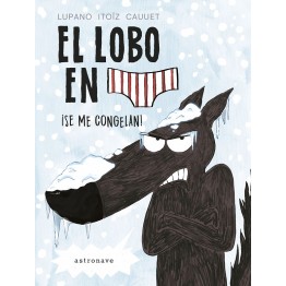 EL LOBO EN CALZONCILLOS 2. ¡SE ME CONGELAN!