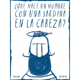 ¿QUÉ HACE UN HOMBRE CON UNA SARDINA EN LA CABEZA?