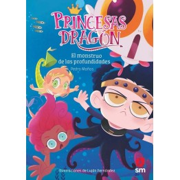 PRINCESAS DRAGÓN 6. EL MONSTRUO DE LAS PROFUNDIDADES