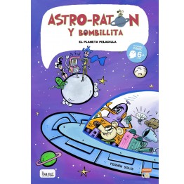 ASTRO-RATÓN Y BOMBILLITA 4. EL PLANETA PELADILLA