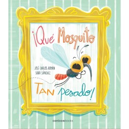 ¡QUÉ MOSQUITO TAN PESADO!