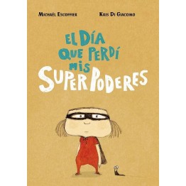 EL DÍA QUE PERDÍ MIS SUPERPODERES