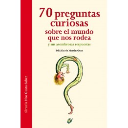 70 PREGUNTAS CURIOSAS SOBRE EL MUNDO QUE NOS RODEA Y SUS ASOMBROSAS RESPUESTAS