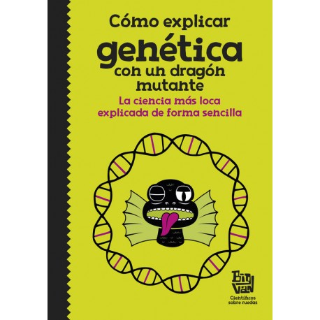 COMO EXPLICAR GENETICA CON UN DRAGON MUTANTE Alfaguara