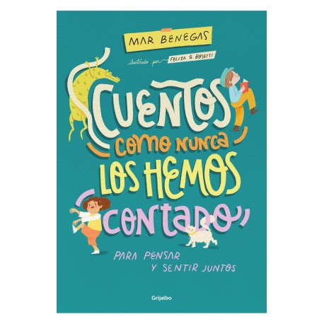 CUENTOS COMO NUNCA LOS HEMOS CONTADO PARA PENSAR Y SENTIR JUNTOS