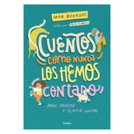 CUENTOS COMO NUNCA LOS HEMOS CONTADO PARA PENSAR Y SENTIR JUNTOS