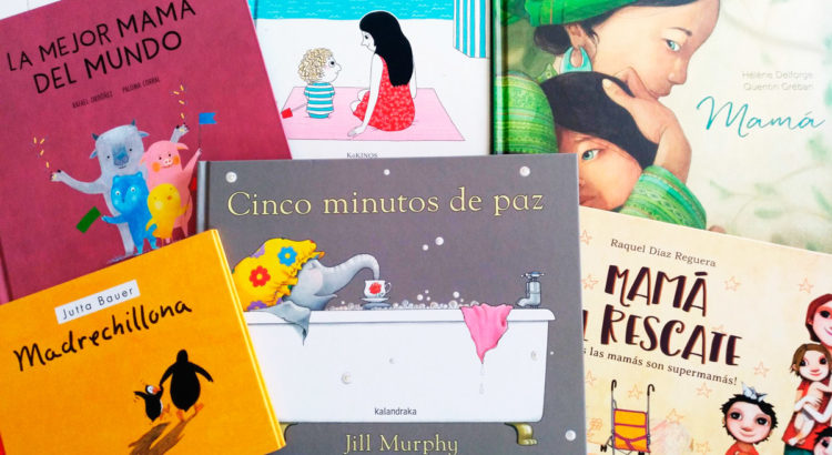 10 LIBROS PARA LAS MAMAS 10 LIBROS PARA EL DIA DE LA MADRE