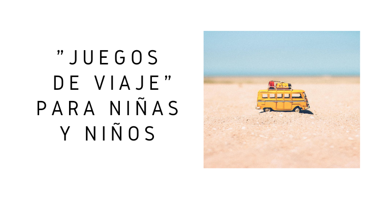 Súper guía de 35 juegos para viajar felices con niños de 0 a 10 años